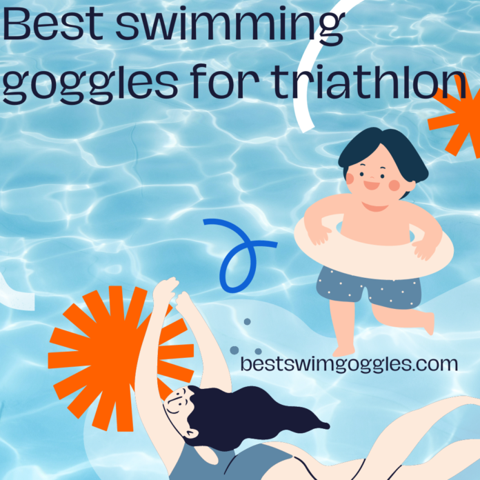 The Best Swimming Goggles for Triathlon